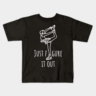 Just Figure It Out- Ice skating Lover Kids T-Shirt